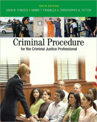 Title: Criminal Procedure for the Criminal Justice Professional / Edition 10, Author: John N. Ferdico