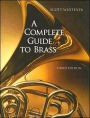 A Complete Guide to Brass: Instruments and Techniques, Non-Media Version / Edition 3