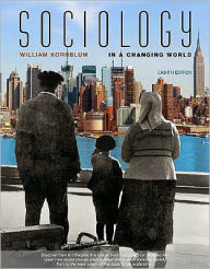 Title: Sociology in a Changing World / Edition 8, Author: William Kornblum