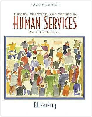 Theory, Practice, and Trends in Human Services: An Introduction / Edition 4