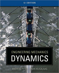 Title: Engineering Mechanics: Dynamics - SI Version / Edition 3, Author: Andrew Pytel