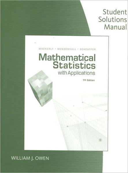 Student Solutions Manual for Wackerly/Mendenhall/Scheaffer's Mathematical Statistics with Applications, 7th / Edition 7