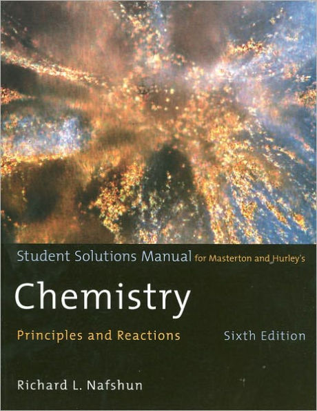 Student Solutions Manual for Masterton/Hurley's Chemistry: Principles and Reactions, 6th / Edition 6