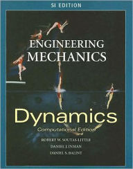 Title: Engineering Mechanics: Dynamics - Computational Edition - SI Version / Edition 1, Author: Robert W. Soutas-Little