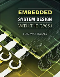 Title: Embedded System Design with C8051 / Edition 1, Author: Han-Way Huang