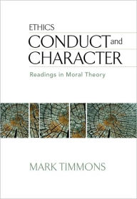 Title: Conduct and Character: Readings in Moral Theory / Edition 6, Author: Mark Timmons