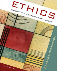 Title: Ethics: Theory and Contemporary Issues / Edition 6, Author: Barbara MacKinnon