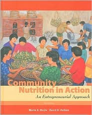 Title: Community Nutrition in Action: An Entrepreneurial Approach / Edition 5, Author: Marie A. Boyle