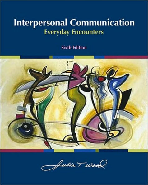 Interpersonal Communication: Everyday Encounters / Edition 6 by Julia T ...