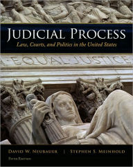 Title: Judicial Process: Law, Courts, and Politics in the United States / Edition 5, Author: David W. Neubauer