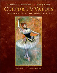 Title: Culture and Values: A Survey of the Humanities, Volume II, 7th Edition / Edition 7, Author: Lawrence S. Cunningham