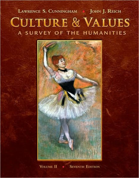 Culture and Values: A Survey of the Humanities, Volume II, 7th Edition / Edition 7