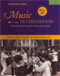Title: Music in Childhood: Enhanced Edition, 3rd Edition / Edition 3, Author: Patricia Shehan Campbell