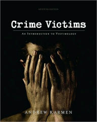 Title: Crime Victims: An Introduction to Victimology / Edition 7, Author: Andrew Karmen