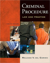 Title: Criminal Procedure: Law and Practice / Edition 8, Author: Rolando V. del Carmen