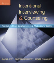 Title: Intentional Interviewing and Counseling: Facilitating Client Development in a Multicultural Society / Edition 7, Author: Allen E. Ivey