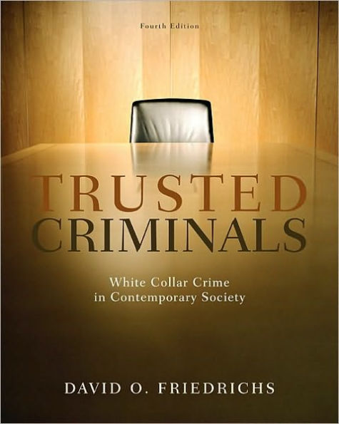 Trusted Criminals: White Collar Crime In Contemporary Society / Edition 4