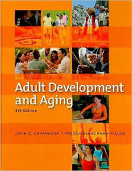 Title: Adult Development and Aging / Edition 6, Author: John C. Cavanaugh