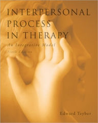 Title: Interpersonal Process in Therapy: An Integrative Model / Edition 6, Author: Edward Teyber