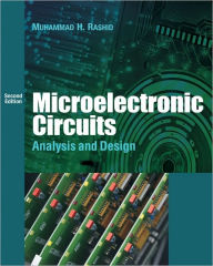 Title: Microelectronic Circuits: Analysis & Design: Analysis and Design / Edition 2, Author: Muhammad H. Rashid