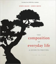 Title: The Composition of Everyday Life, 2009 MLA Update Edition / Edition 3, Author: John Mauk