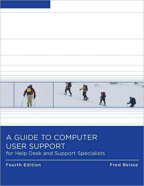 A Guide to Computer User Support for Help Desk and Support Specialists / Edition 4