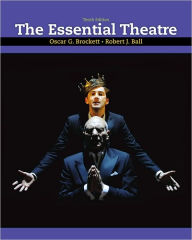 Title: The Essential Theatre / Edition 10, Author: Oscar G. Brockett