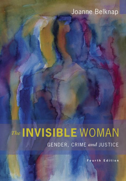 The Invisible Woman: Gender, Crime, and Justice / Edition 4
