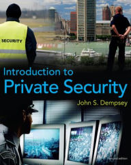 Title: Introduction to Private Security, 2nd Edition / Edition 2, Author: John S. Dempsey