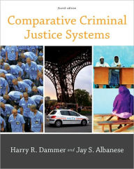Title: Comparative Criminal Justice Systems / Edition 4, Author: Harry R. Dammer