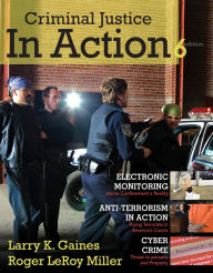 Title: Criminal Justice in Action: The Core / Edition 6, Author: Larry K. Gaines
