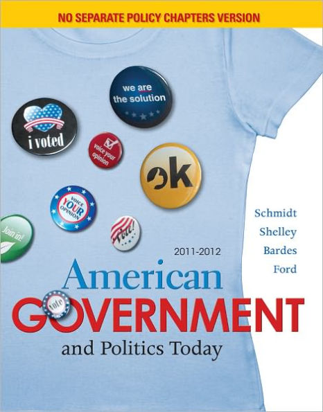 American Government and Politics Today, No Separate Policy Chapters Version, 2011-2012 / Edition 15