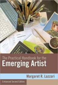 Title: The Practical Handbook for the Emerging Artist, Enhanced Edition / Edition 2, Author: Margaret Lazzari