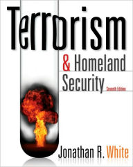 Title: Terrorism and Homeland Security / Edition 7, Author: Jonathan R. White