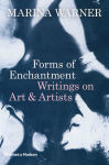 Alternative view 1 of Forms of Enchantment: Writings on Art and Artists