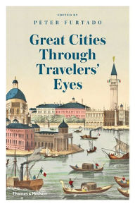 Free books audio books download Great Cities Through Travelers' Eyes 9780500021651 by Peter Furtado ePub PDF