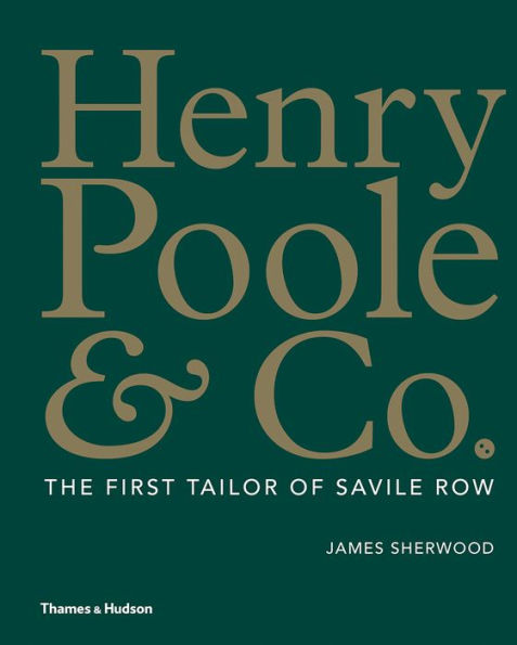 Henry Poole & Co.: The First Tailor of Savile Row