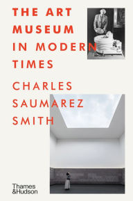Downloading free audio books The Art Museum in Modern Times 9780500022436 by Charles Saumarez Smith English version