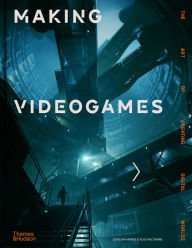 Title: Making Videogames: The Art of Creating Digital Worlds, Author: Duncan Harris