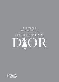 Download free pdf books for nook The World According to Christian Dior FB2 RTF DJVU 9780500024140 by Patrick Mauriès, Jean-Christophe Napias (English Edition)