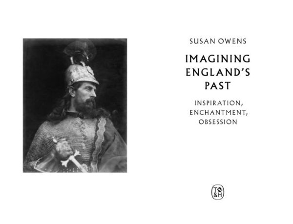 Imagining England's Past: Inspiration, Enchantment, Obsession