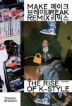 Alternative view 1 of Make Break Remix: The Rise of K-Style
