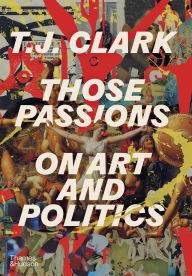 Free pdf e-books for download Those Passions: On Art and Politics