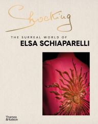 Download free electronic books Shocking: The Surreal World of Elsa Schiaparelli 9780500025949 by Marie-Sophie Carron de la Carrière, Olivier Gabet, Valérie Belin, Johannes Huth, Dilys Blum, Marie-Sophie Carron de la Carrière, Olivier Gabet, Valérie Belin, Johannes Huth, Dilys Blum