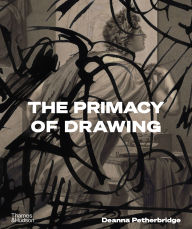 Title: The Primacy of Drawing, Author: Deanna Petherbridge
