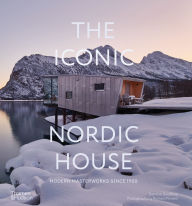 Title: The Iconic Nordic House: Modern Masterworks Since 1900, Author: Dominic Bradbury