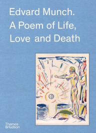 Title: Edvard Munch: A Poem of Life, Love and Death, Author: Christophe Leribault