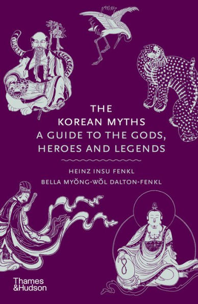 the Korean Myths: A Guide to Gods, Heroes and Legends