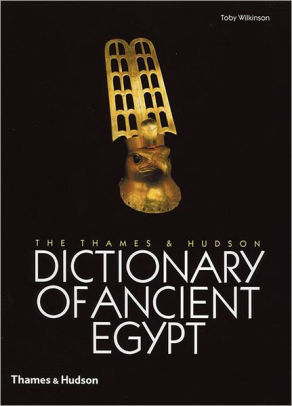 The Thames And Hudson Dictionary Of Ancient Egypt