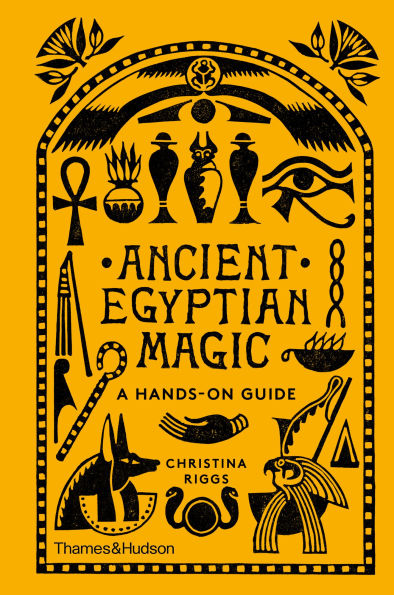 Ancient Egyptian Magic: A Hands-On Guide